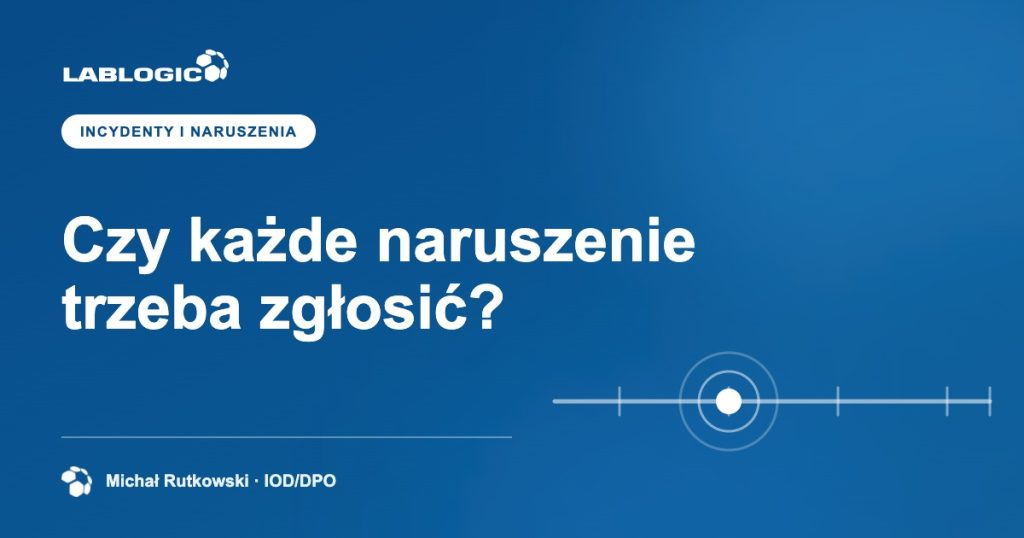 Czy każde naruszenie trzeba zgłosić? — grafika artykułu LabLogic, autorstwo: Michał Rutkowski