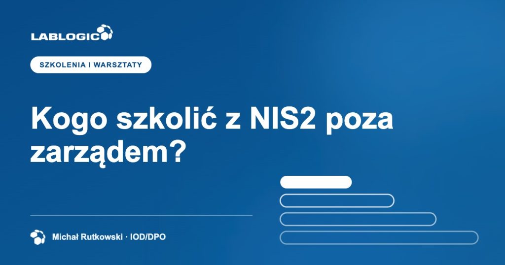 Kogo szkolić z NIS2 poza zarządem? — grafika artykułu LabLogic, autorstwo: Michał Rutkowski