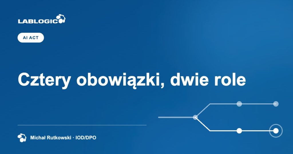 Cztery obowiązki, dwie role — grafika artykułu LabLogic, autorstwo: Michał Rutkowski