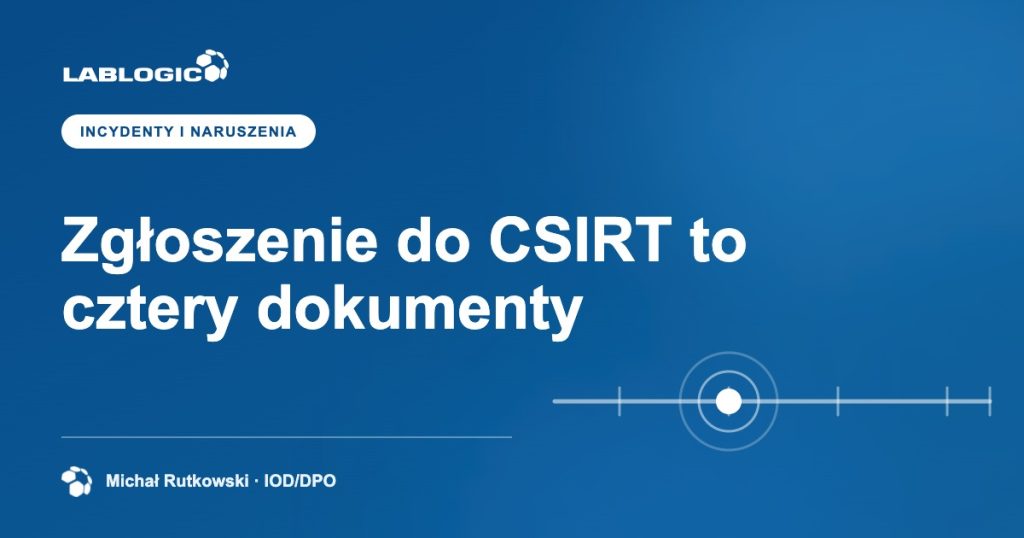 Zgłoszenie do CSIRT to cztery dokumenty — grafika artykułu LabLogic, autorstwo: Michał Rutkowski